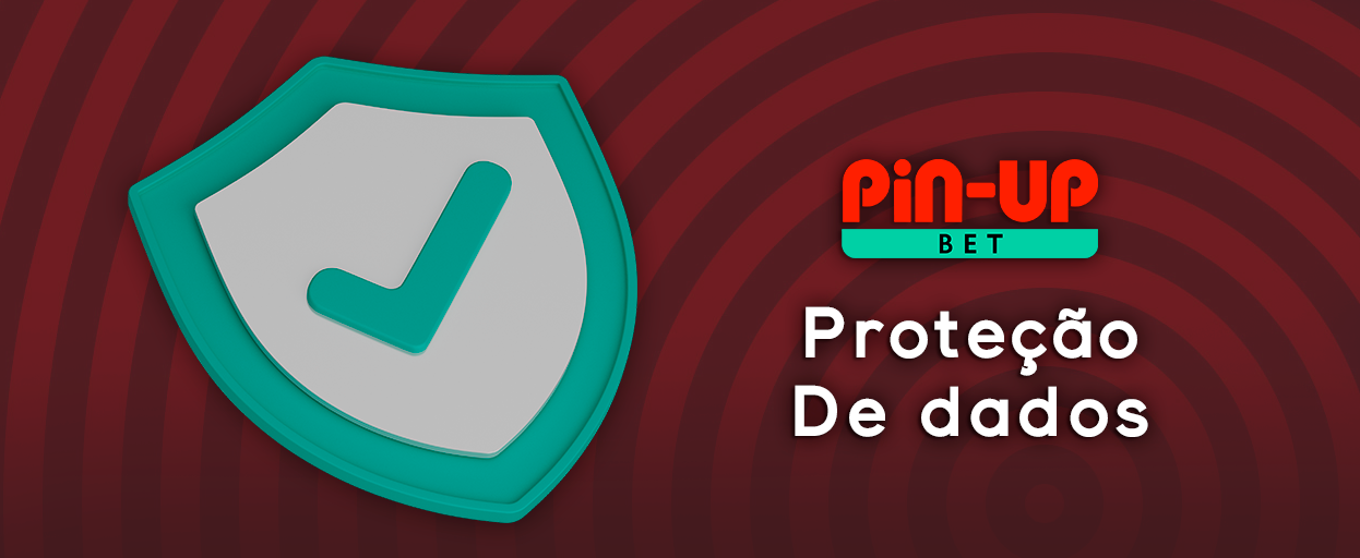 Sobre a proteção dos dados pessoais dos jogadores da PinUp 