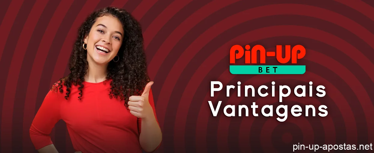 Os principais benefícios do Pin Up - o que vale a pena saber