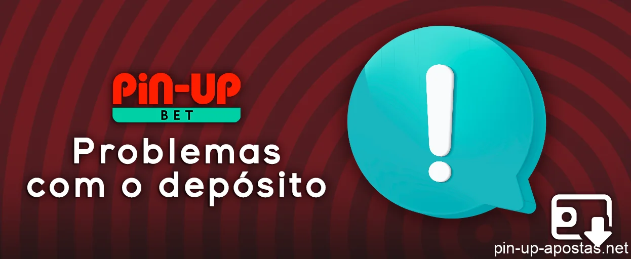 Possíveis problemas ao depositar na Pin Up - o que você deve saber