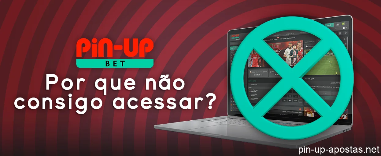 Sobre restrições de acesso ao site da Pin Up - por quais motivos