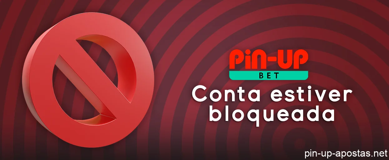 Conta do site de apostas Pin Up bloqueada - motivos do bloqueio